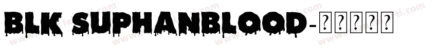BLK SuphanBlood字体转换